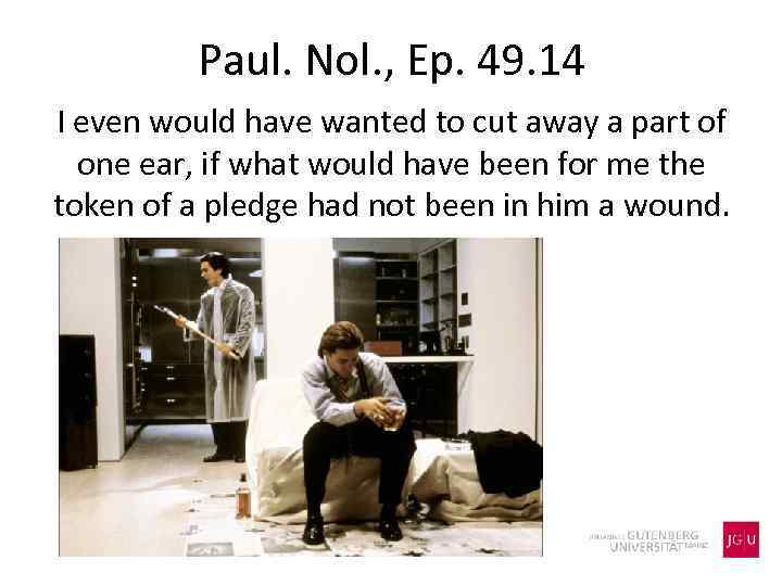 Paul. Nol. , Ep. 49. 14 I even would have wanted to cut away