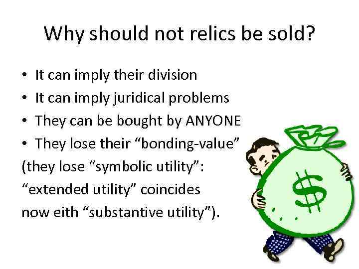 Why should not relics be sold? • It can imply their division • It