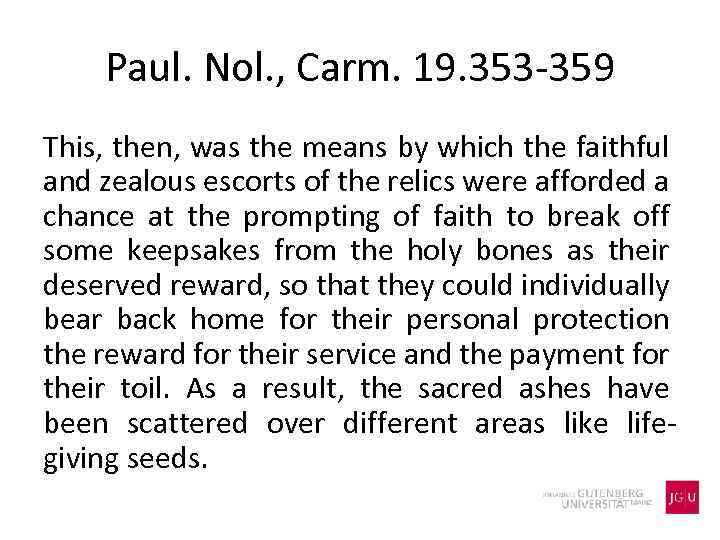 Paul. Nol. , Carm. 19. 353 -359 This, then, was the means by which