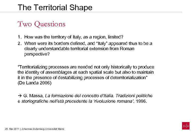 The Territorial Shape Two Questions 1. How was the territory of Italy, as a