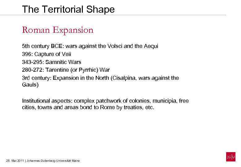 The Territorial Shape Roman Expansion 5 th century BCE: wars against the Volsci and
