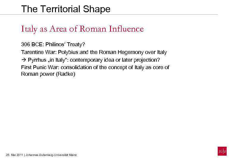 The Territorial Shape Italy as Area of Roman Influence 306 BCE: Philinos‘ Treaty? Tarentine