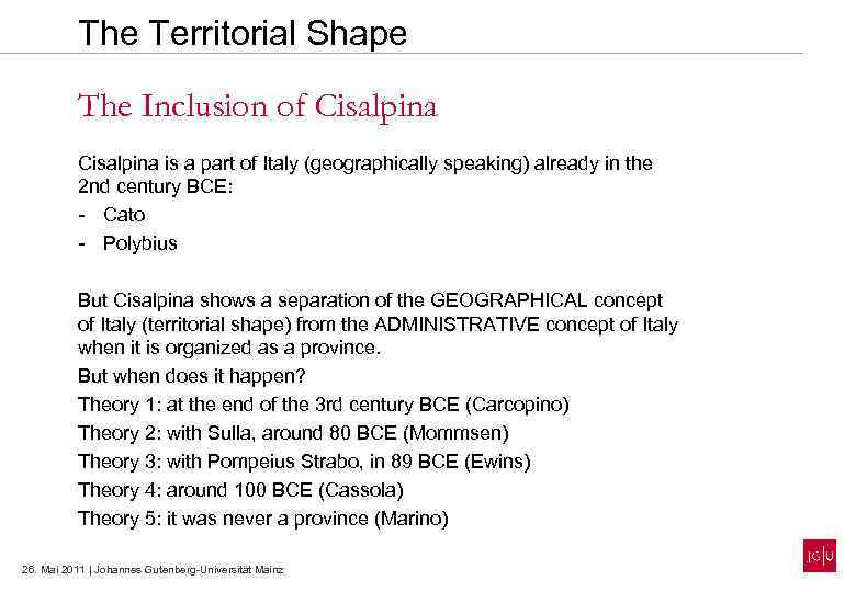 The Territorial Shape The Inclusion of Cisalpina is a part of Italy (geographically speaking)