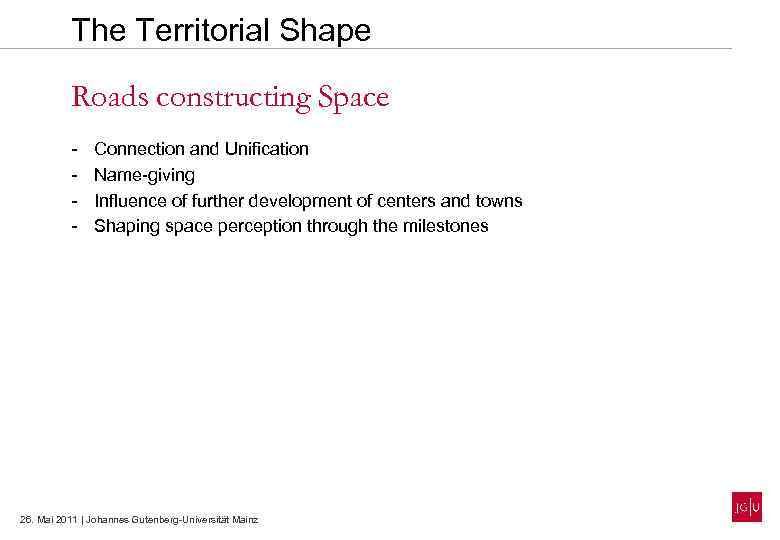 The Territorial Shape Roads constructing Space - Connection and Unification Name-giving Influence of further