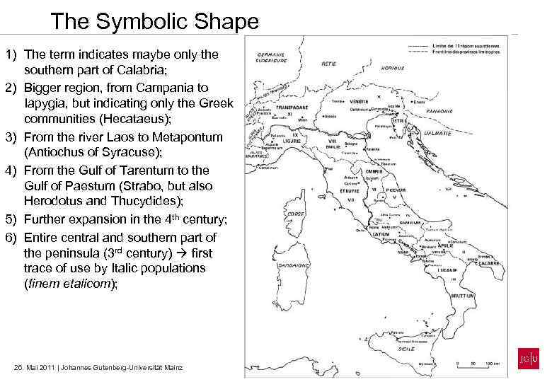 The Symbolic Shape 1) The term indicates maybe only the southern part of Calabria;