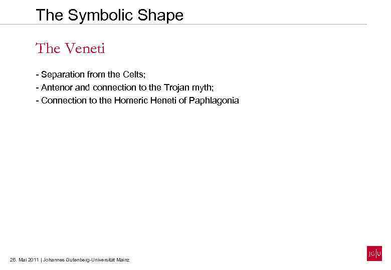 The Symbolic Shape The Veneti - Separation from the Celts; - Antenor and connection