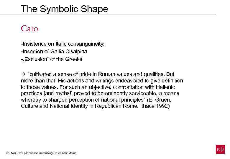 The Symbolic Shape Cato -Insistence on Italic consanguineity; -Insertion of Gallia Cisalpina -„Exclusion“ of