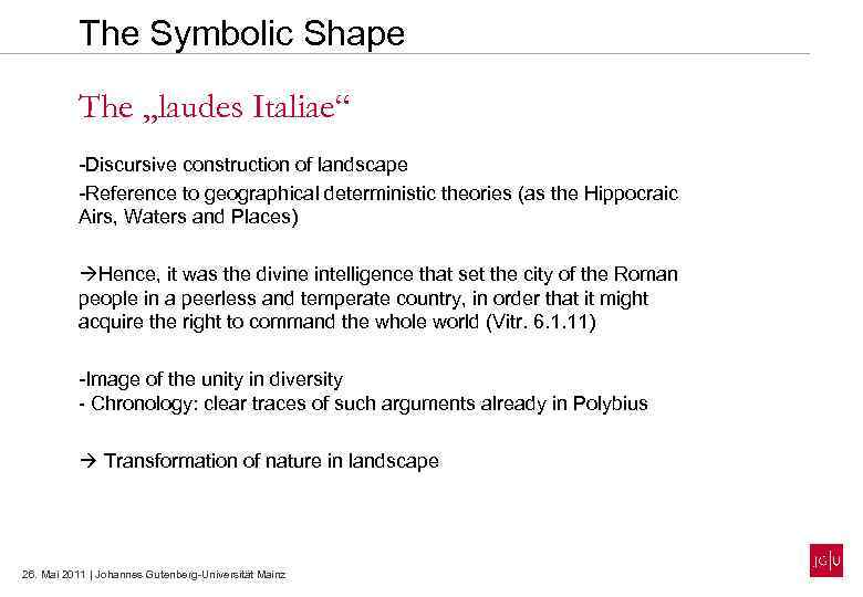 The Symbolic Shape The „laudes Italiae“ -Discursive construction of landscape -Reference to geographical deterministic