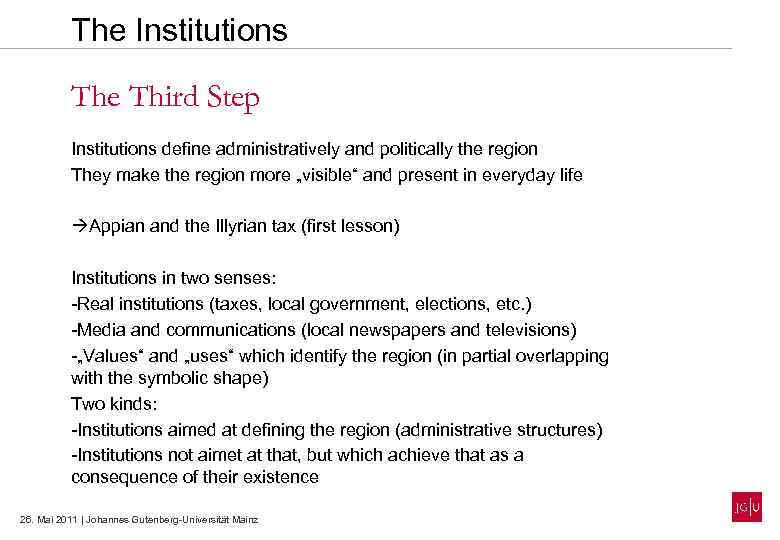 The Institutions The Third Step Institutions define administratively and politically the region They make
