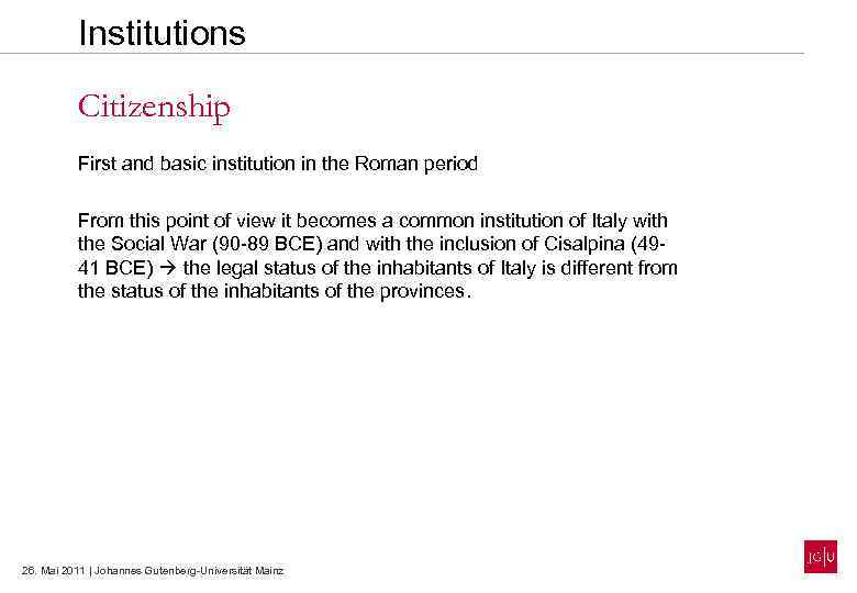 Institutions Citizenship First and basic institution in the Roman period From this point of