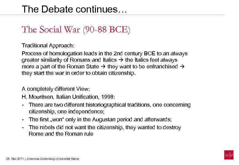 The Debate continues… The Social War (90 -88 BCE) Traditional Approach: Process of homologation
