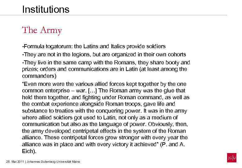 Institutions The Army -Formula togatorum: the Latins and Italics provide soldiers -They are not