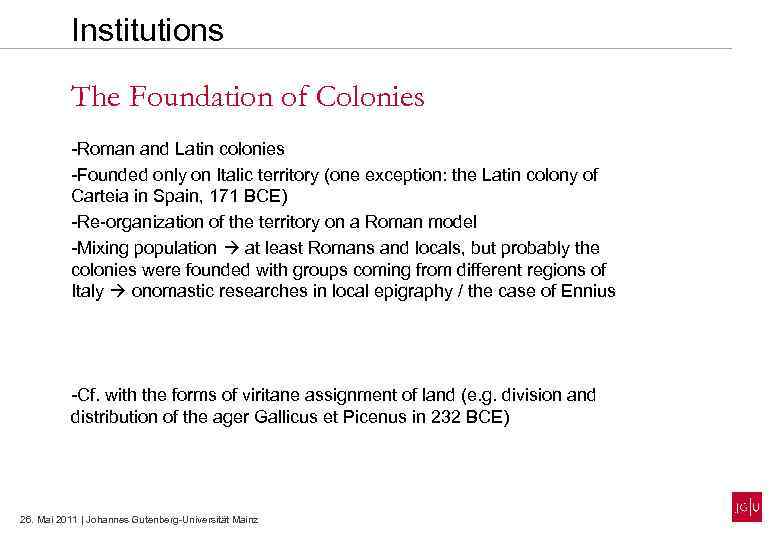 Institutions The Foundation of Colonies -Roman and Latin colonies -Founded only on Italic territory