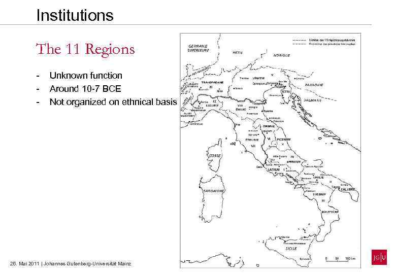 Institutions The 11 Regions - Unknown function Around 10 -7 BCE Not organized on