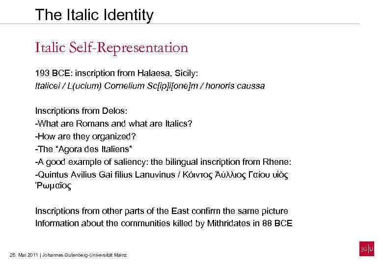 The Italic Identity Italic Self-Representation 193 BCE: inscription from Halaesa, Sicily: Italicei / L(ucium)