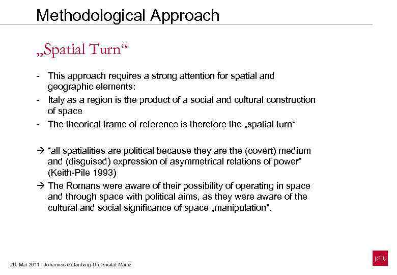 Methodological Approach „Spatial Turn“ - This approach requires a strong attention for spatial and