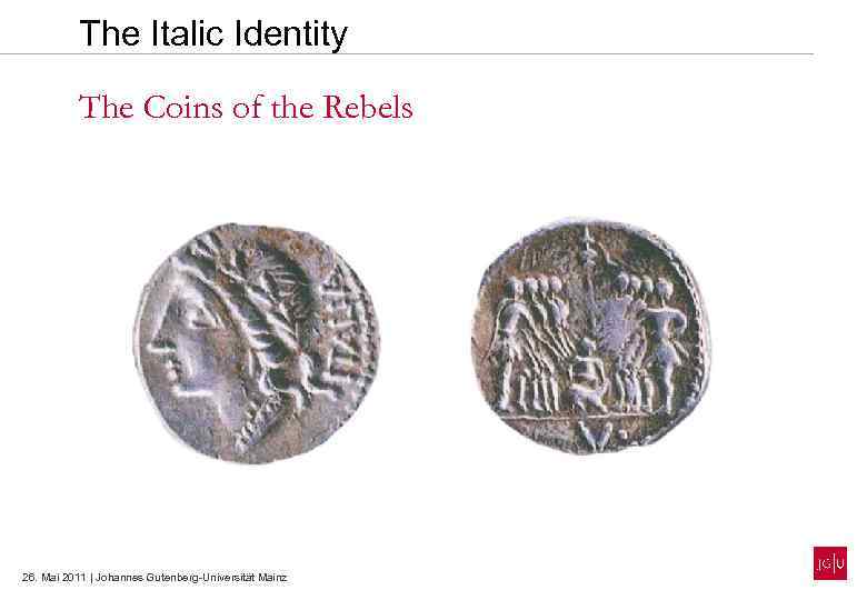 The Italic Identity The Coins of the Rebels 26. Mai 2011 | Johannes Gutenberg-Universität
