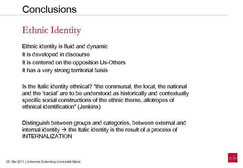 Conclusions Ethnic Identity Ethnic identity is fluid and dynamic It is developed in discourse