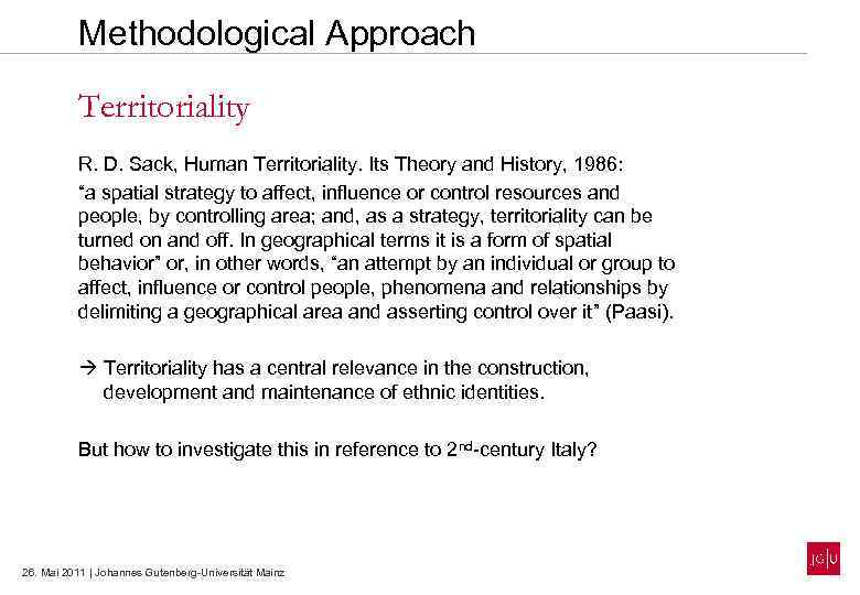 Methodological Approach Territoriality R. D. Sack, Human Territoriality. Its Theory and History, 1986: “a