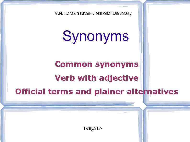 V. N. Karazin Kharkiv National University Synonyms Common synonyms Verb with adjective Official terms