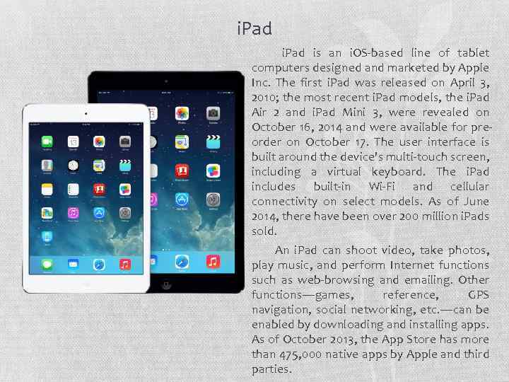 i. Pad is an i. OS-based line of tablet computers designed and marketed by