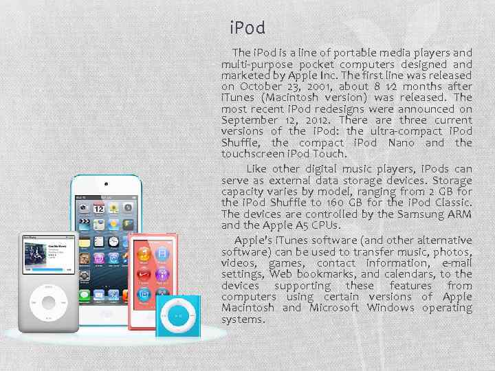 i. Pod The i. Pod is a line of portable media players and multi-purpose