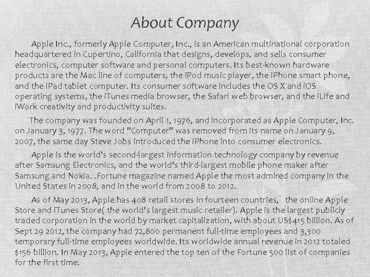 About Company Apple Inc. , formerly Apple Computer, Inc. , is an American multinational