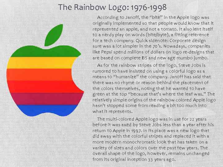 The Rainbow Logo: 1976 -1998 According to Janoff, the “bite” in the Apple logo