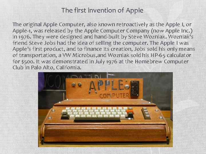 The first invention of Apple The original Apple Computer, also known retroactively as the