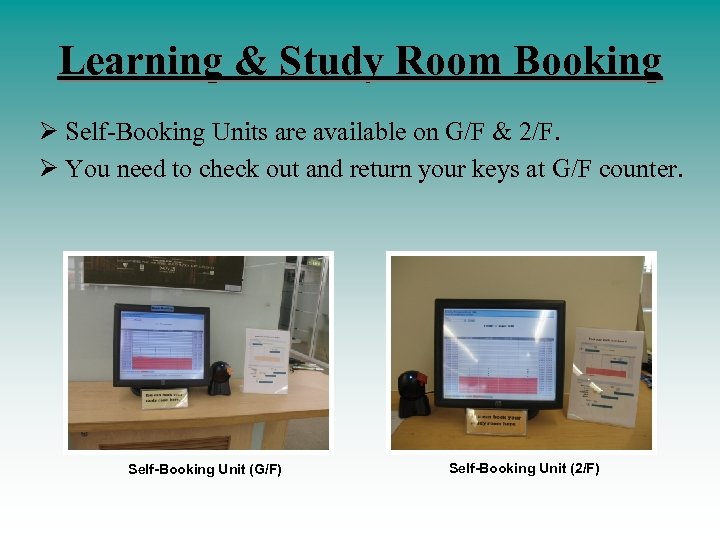 Learning & Study Room Booking Ø Self-Booking Units are available on G/F & 2/F.