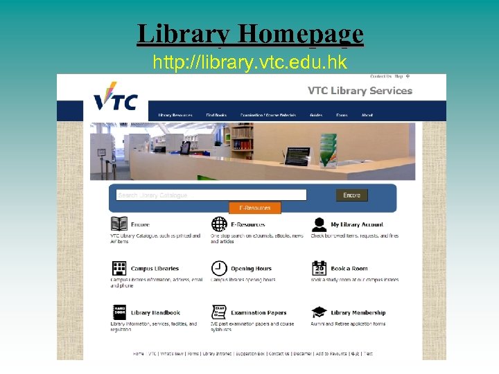 Library Homepage http: //library. vtc. edu. hk 