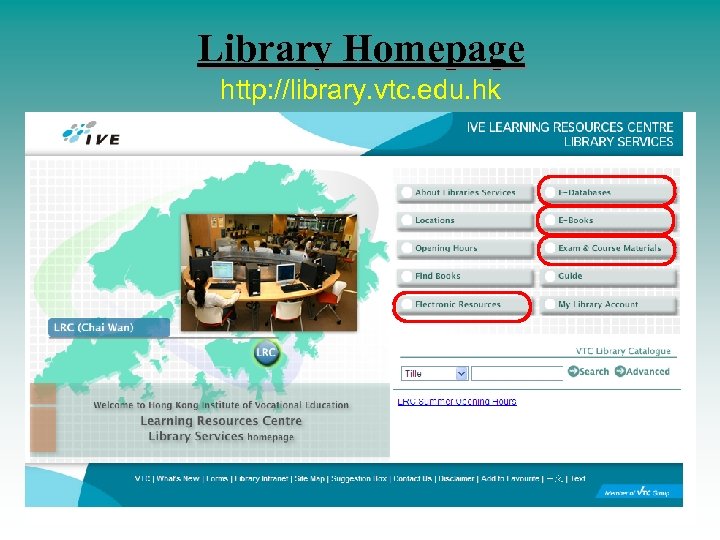Library Homepage http: //library. vtc. edu. hk 