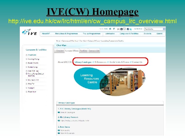 IVE(CW) Homepage http: //ive. edu. hk/cw/lrc/html/en/cw_campus_lrc_overview. html 