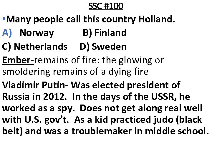 SSC #100 • Many people call this country Holland. A) Norway B) Finland C)