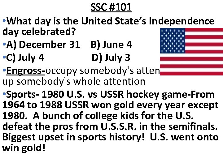 SSC #101 • What day is the United State’s Independence day celebrated? • A)