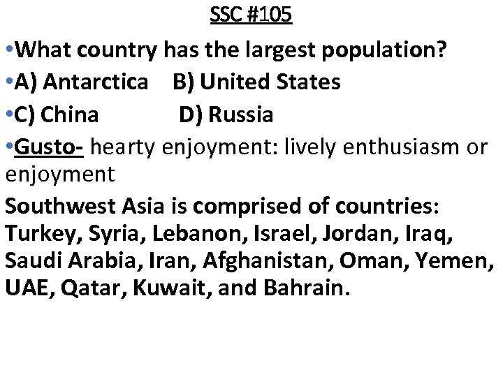 SSC #105 • What country has the largest population? • A) Antarctica B) United