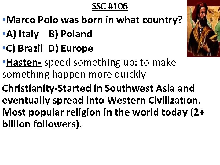 SSC #106 • Marco Polo was born in what country? • A) Italy B)