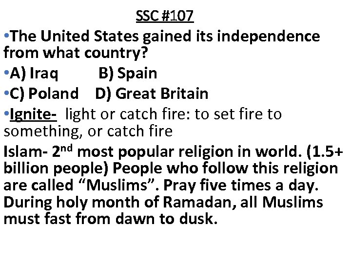 SSC #107 • The United States gained its independence from what country? • A)