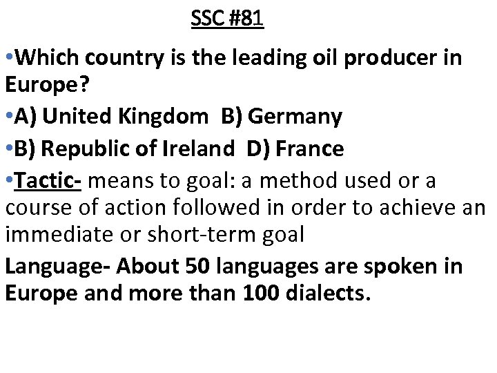 SSC #81 • Which country is the leading oil producer in Europe? • A)
