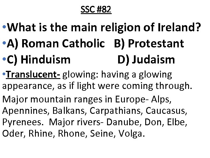 SSC #82 • What is the main religion of Ireland? • A) Roman Catholic