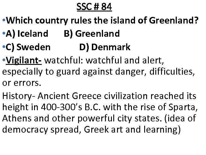 SSC # 84 • Which country rules the island of Greenland? • A) Iceland