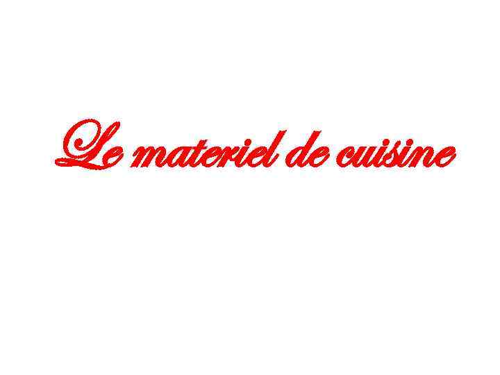 Le materiel de cuisine 