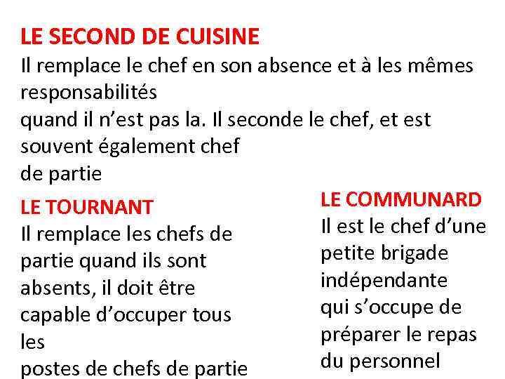 LE SECOND DE CUISINE Il remplace le chef en son absence et à les