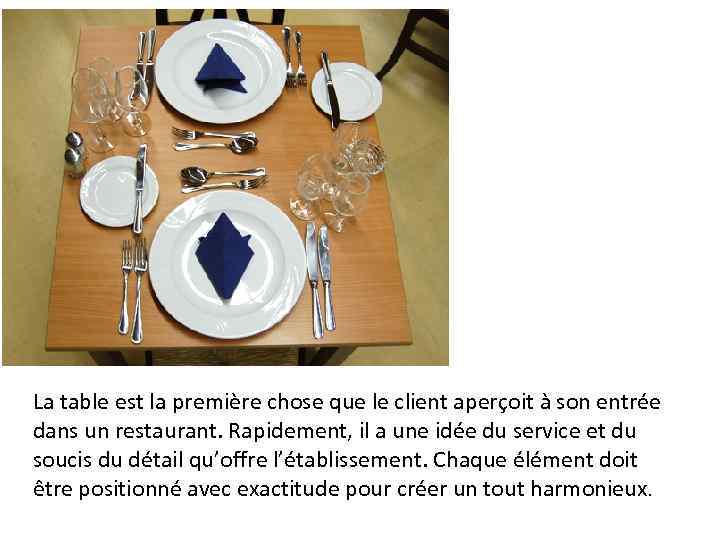 La table est la première chose que le client aperçoit à son entrée dans