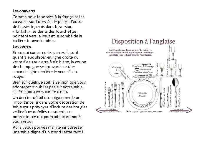Les couverts Comme pour le service à la française les couverts sont dressés de