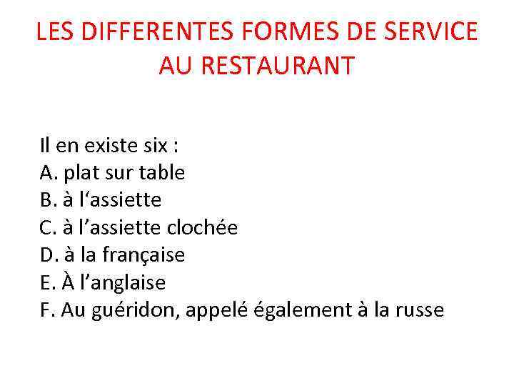 LES DIFFERENTES FORMES DE SERVICE AU RESTAURANT Il en existe six : A. plat