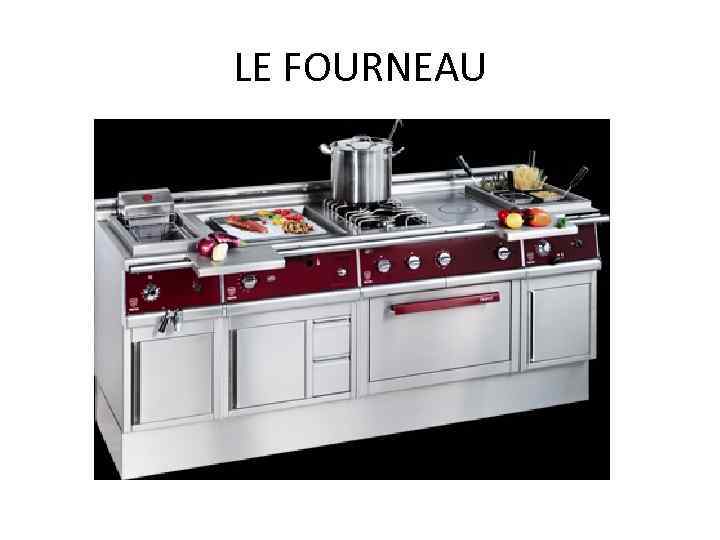 LE FOURNEAU 