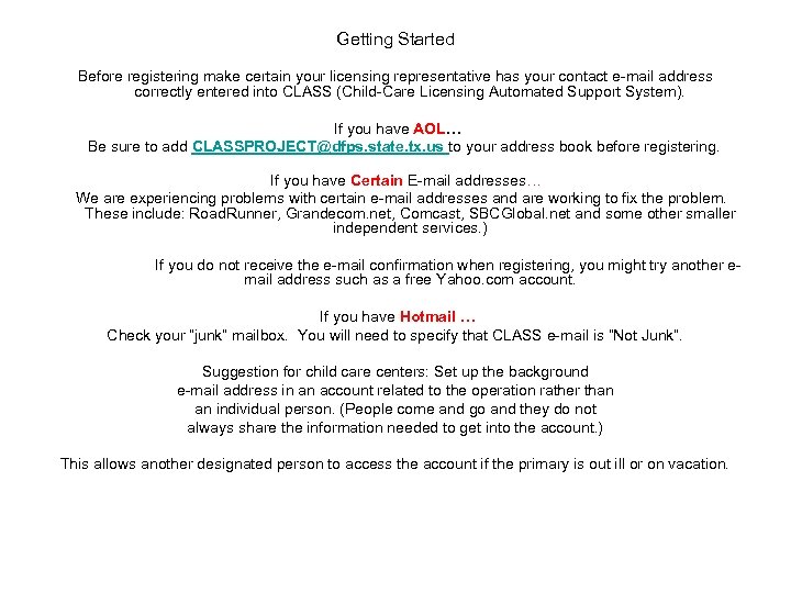 Getting Started Before registering make certain your licensing representative has your contact e-mail address