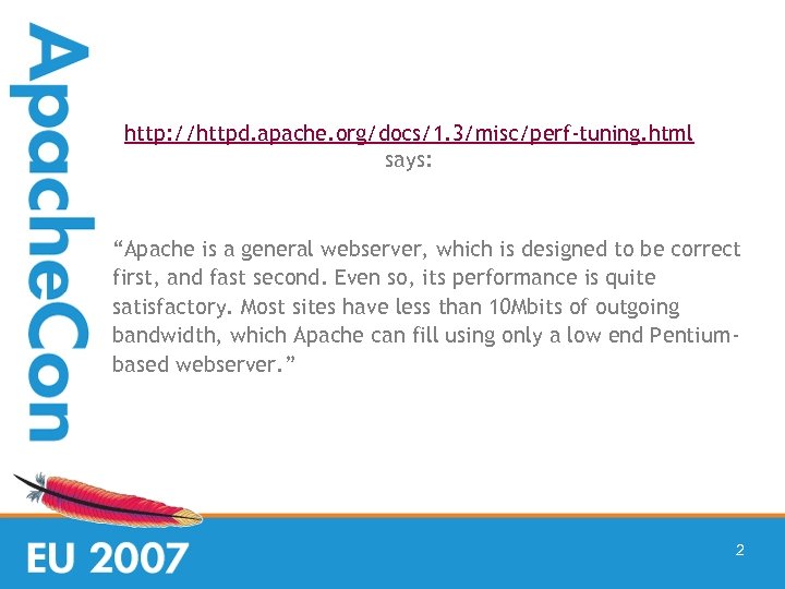 http: //httpd. apache. org/docs/1. 3/misc/perf-tuning. html says: “Apache is a general webserver, which is