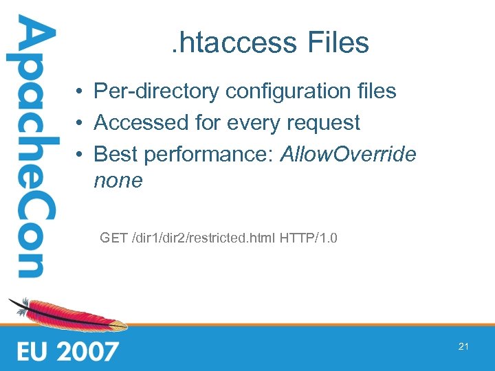 . htaccess Files • Per-directory configuration files • Accessed for every request • Best